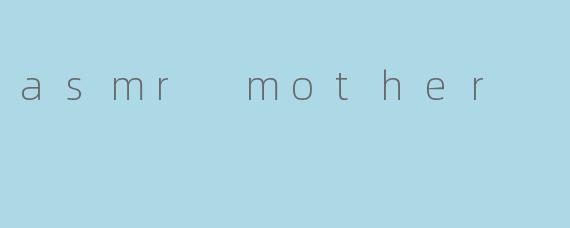 asmr mother